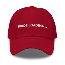 Load image into Gallery viewer, Bride Loading… Dad hat
