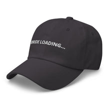 Load image into Gallery viewer, Bride Loading… Dad hat
