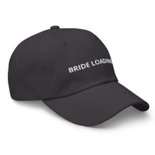 Load image into Gallery viewer, Bride Loading… Dad hat
