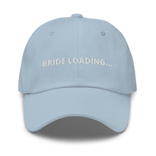 Load image into Gallery viewer, Bride Loading… Dad hat
