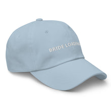 Load image into Gallery viewer, Bride Loading… Dad hat

