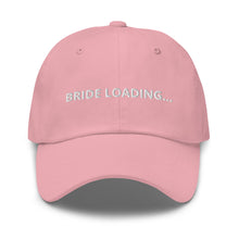 Load image into Gallery viewer, Bride Loading… Dad hat
