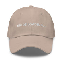 Load image into Gallery viewer, Bride Loading… Dad hat
